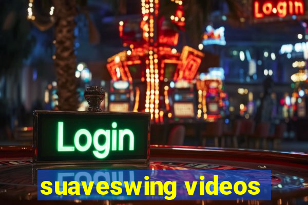 suaveswing videos